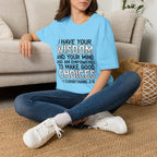 I Have Your Wisdom T-Shirt