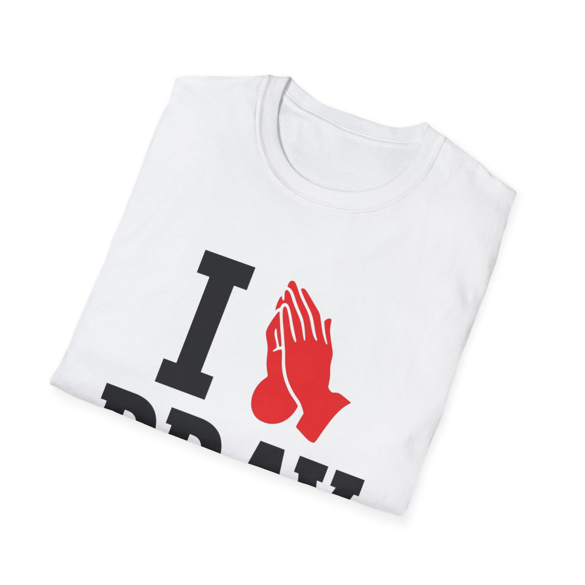 I Pray T-Shirt