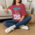 Advocata Pray Anyway T-Shirt