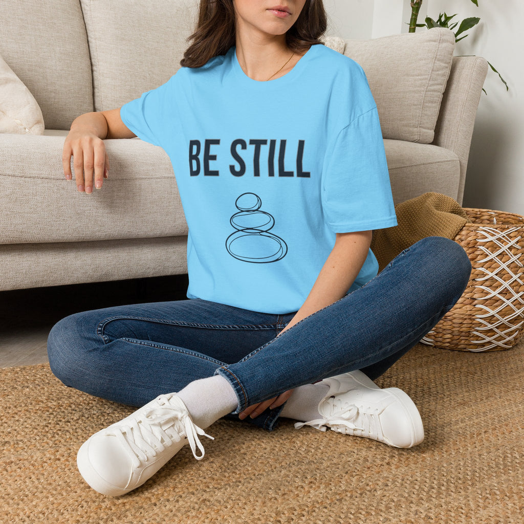 Be Still T-Shirt