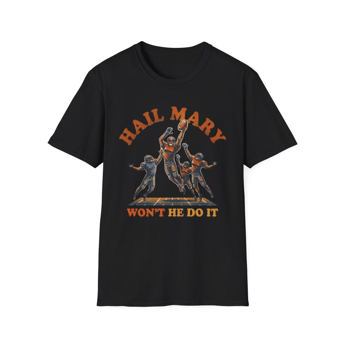 Hail Mary Won't He Do It T-Shirt
