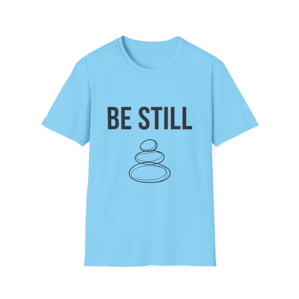 Be Still T-Shirt