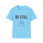 Be Still T-Shirt