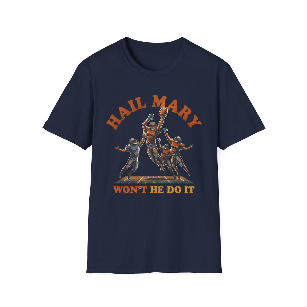 Hail Mary Won't He Do It T-Shirt