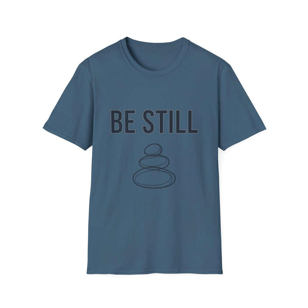 Be Still T-Shirt