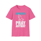 Advocata Pray Anyway T-Shirt