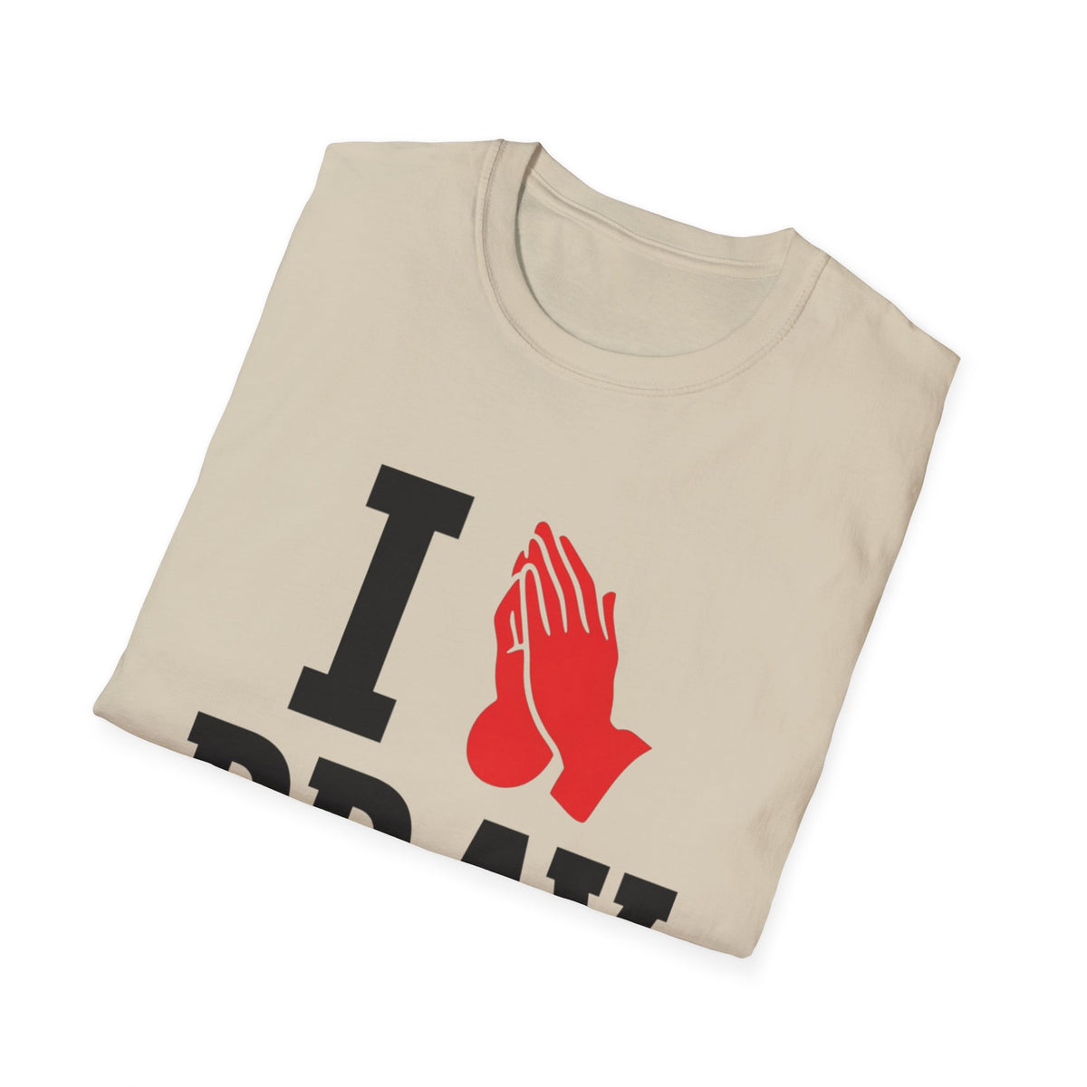 I Pray T-Shirt