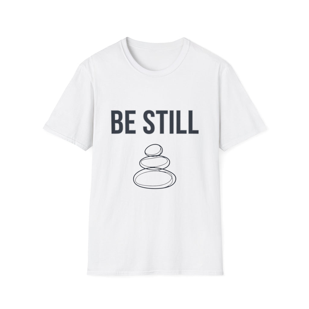 Be Still T-Shirt