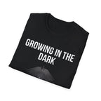 Growing in the Dark T-Shirt
