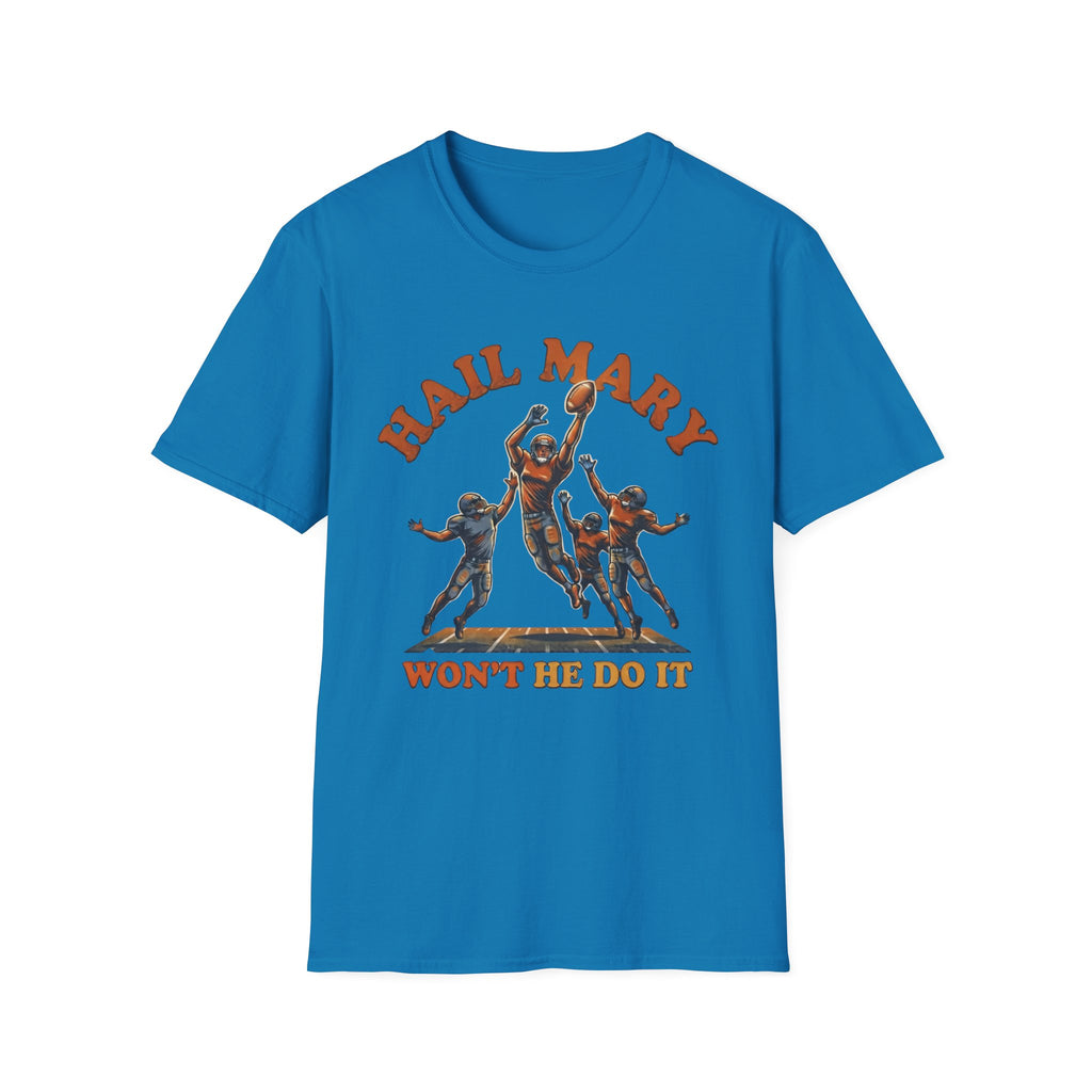 Hail Mary Won't He Do It T-Shirt