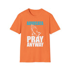 Advocata Pray Anyway T-Shirt