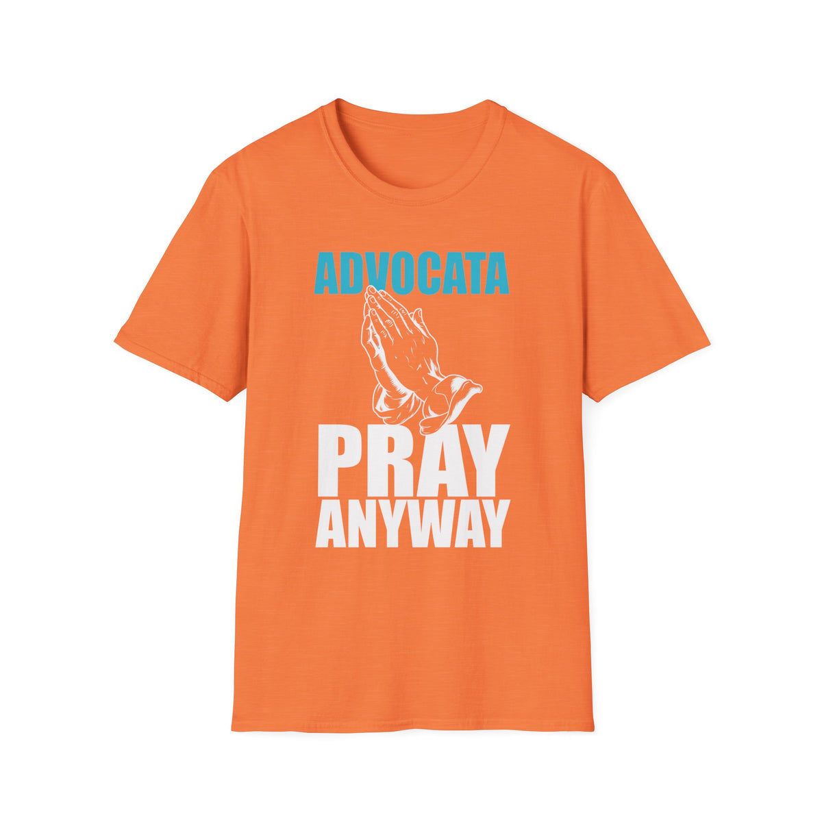 Advocata Pray Anyway T-Shirt
