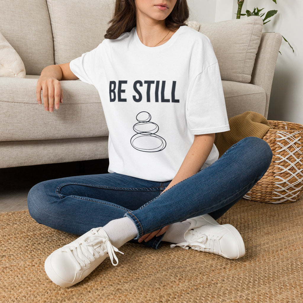 Be Still T-Shirt