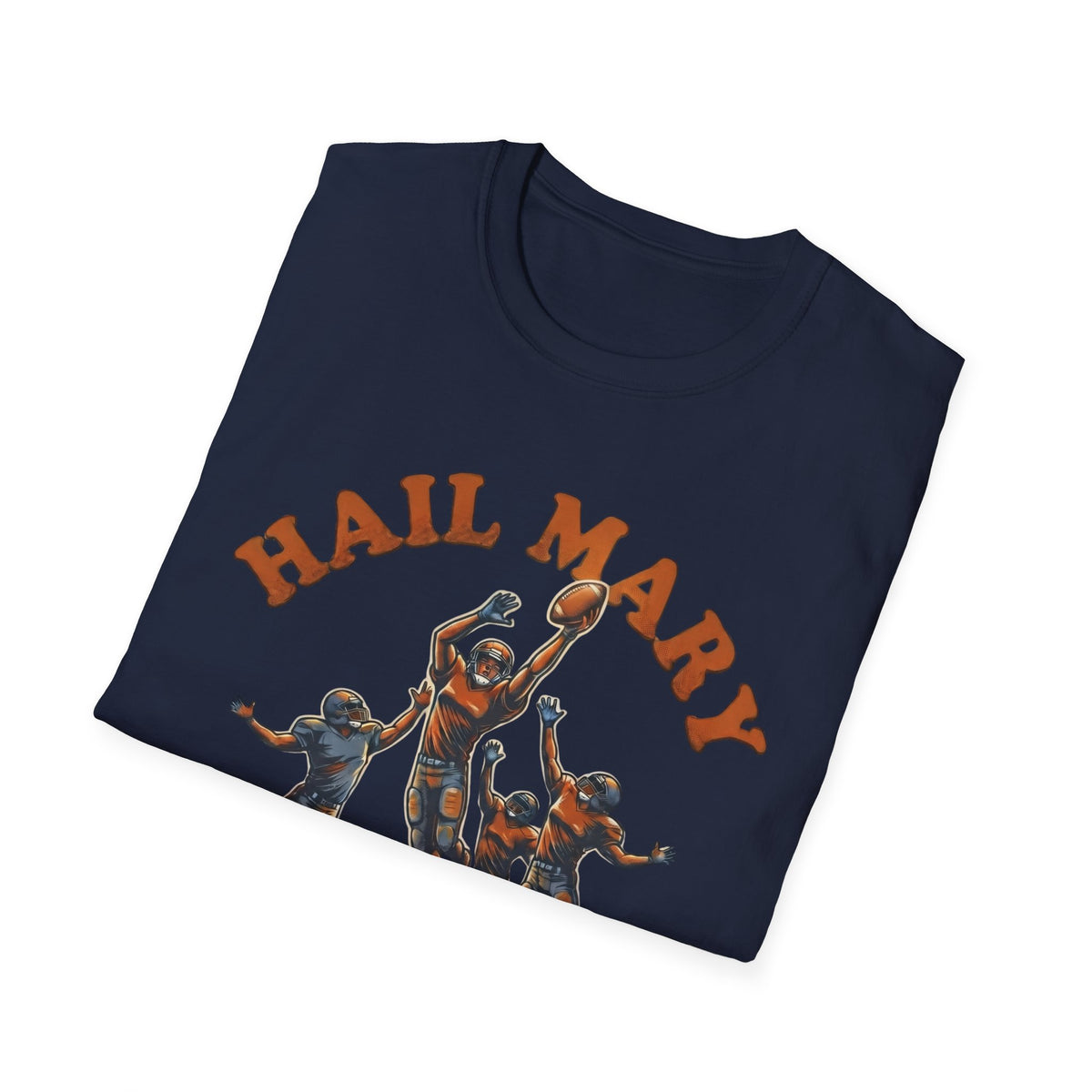 Hail Mary Won't He Do It T-Shirt