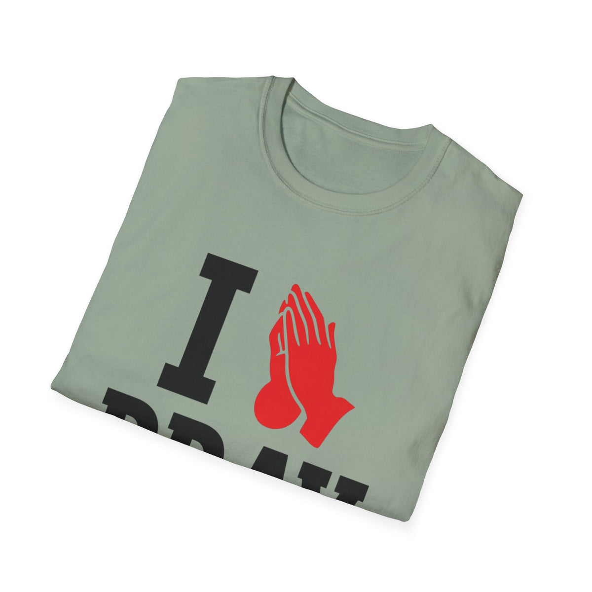 I Pray T-Shirt