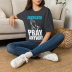 Advocata Pray Anyway T-Shirt