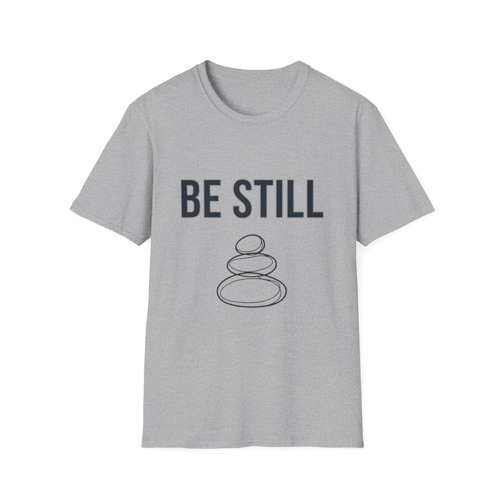 Be Still T-Shirt