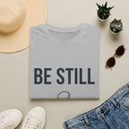 Be Still T-Shirt