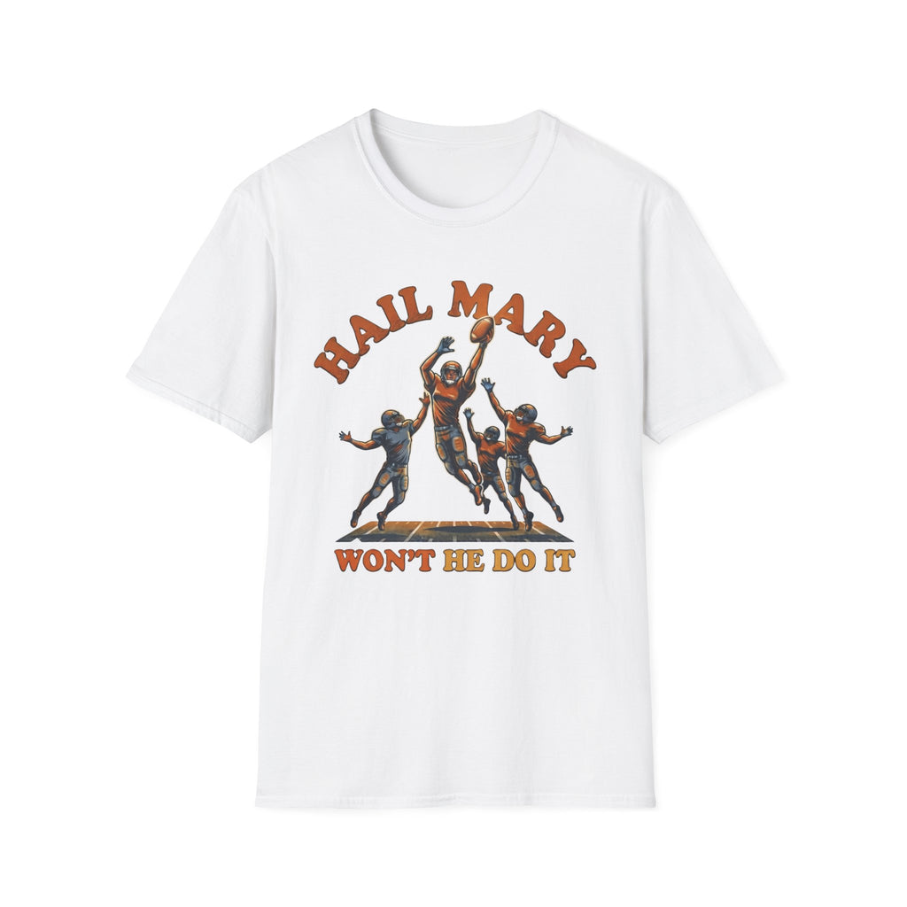 Hail Mary Won't He Do It T-Shirt
