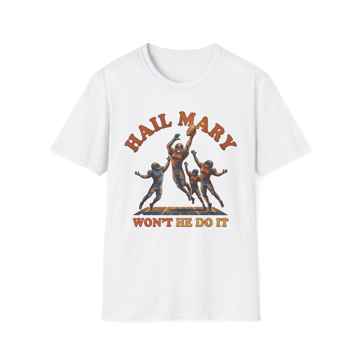 Hail Mary Won't He Do It T-Shirt