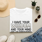 I Have Your Wisdom T-Shirt