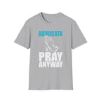 Advocata Pray Anyway T-Shirt