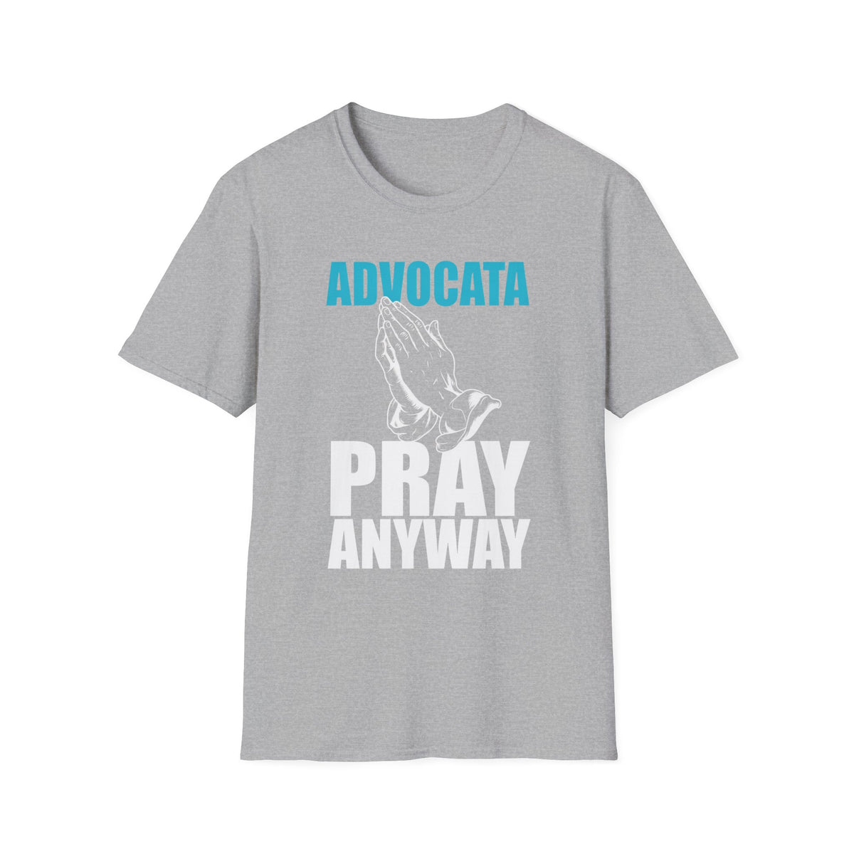 Advocata Pray Anyway T-Shirt
