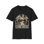 Come to the Living Water T-Shirt