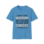I Have Your Wisdom T-Shirt