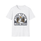 Come to the Living Water T-Shirt