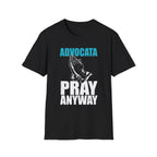 Advocata Pray Anyway T-Shirt