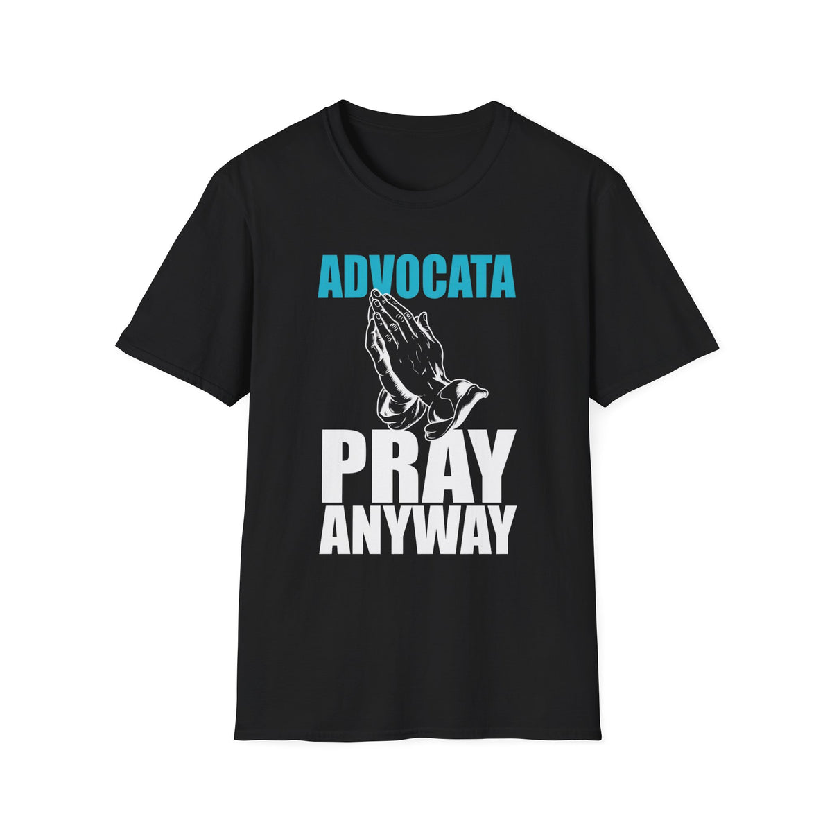 Advocata Pray Anyway T-Shirt