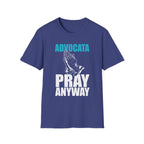 Advocata Pray Anyway T-Shirt