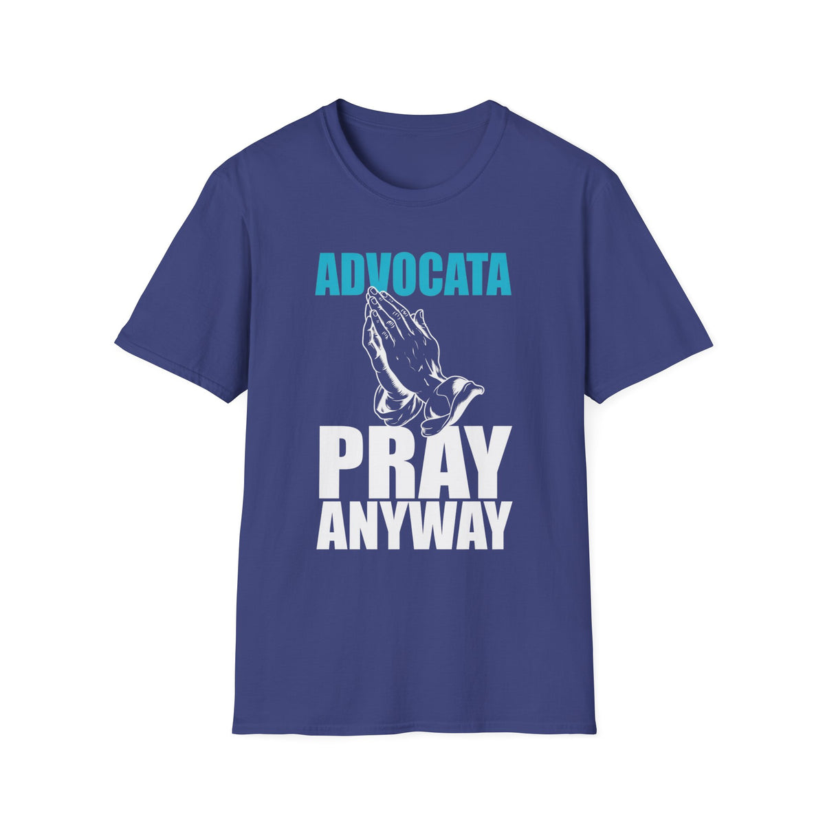 Advocata Pray Anyway T-Shirt