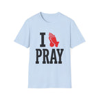 I Pray T-Shirt