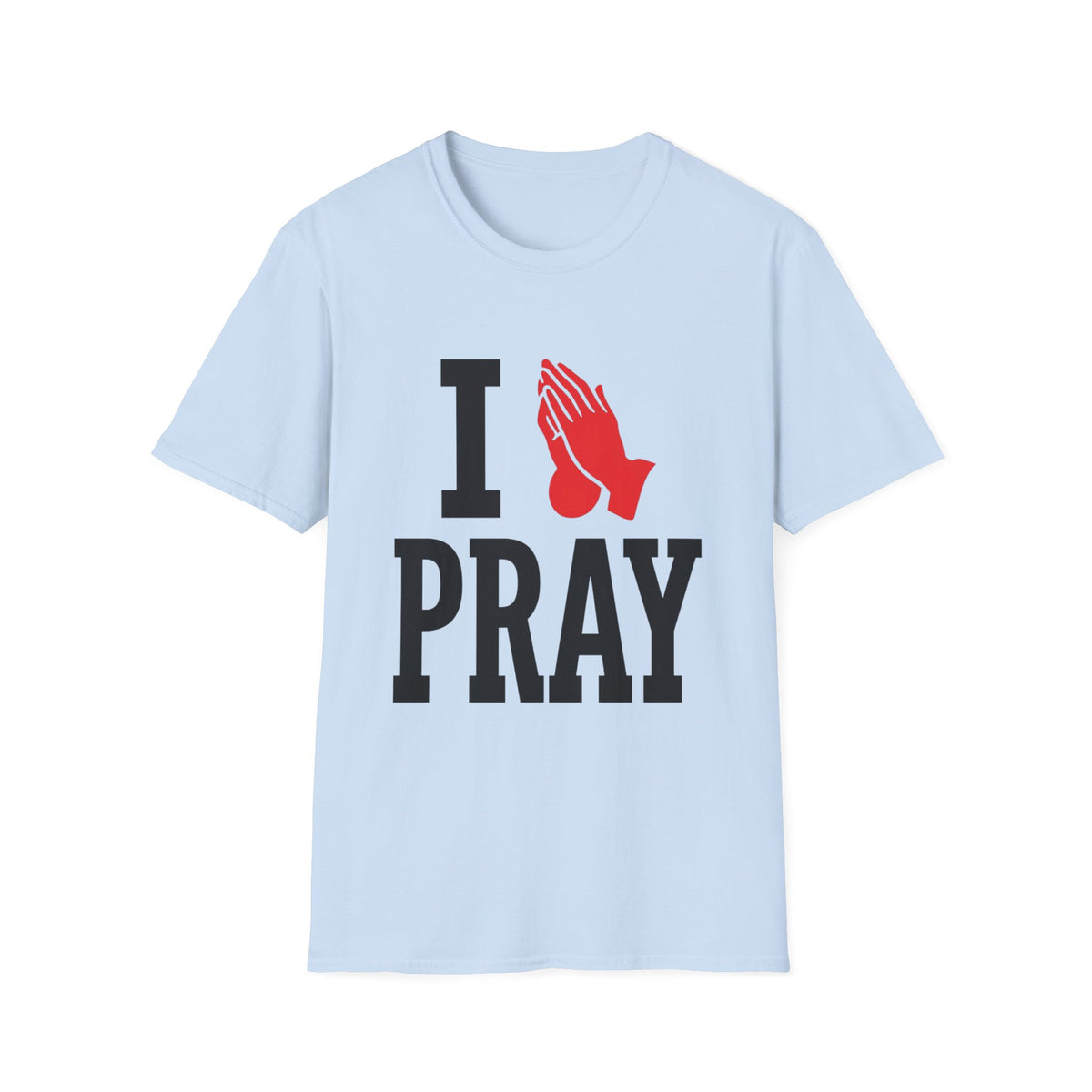 I Pray T-Shirt