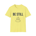 Be Still T-Shirt