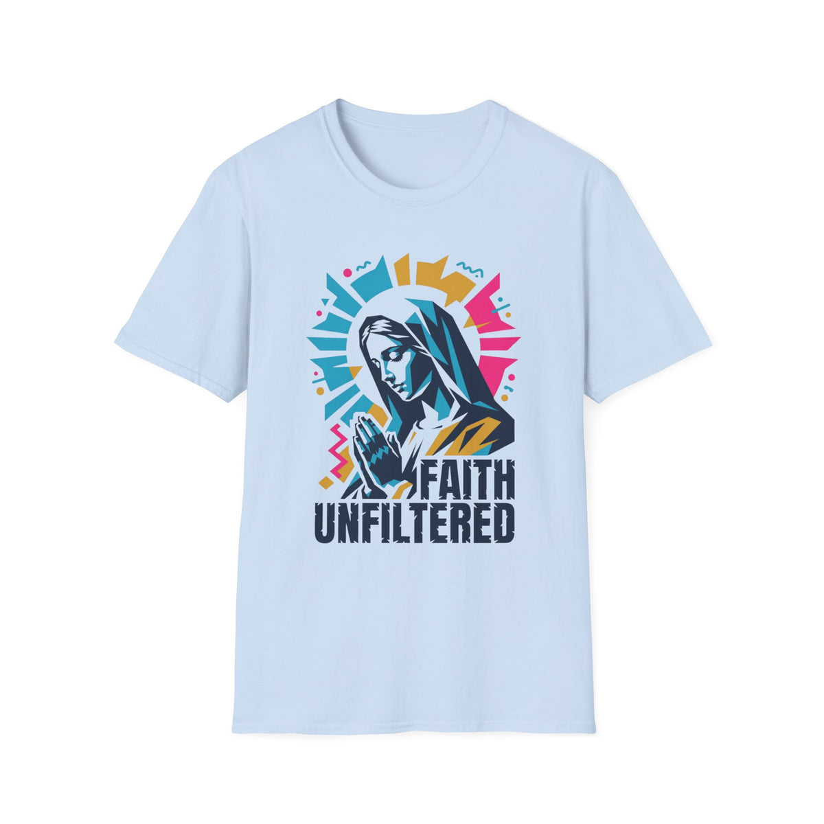 Faith Unfiltered T-Shirt