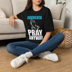 Advocata Pray Anyway T-Shirt