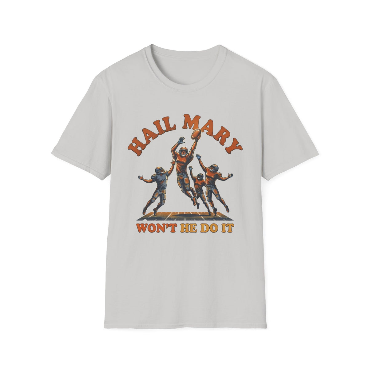 Hail Mary Won't He Do It T-Shirt