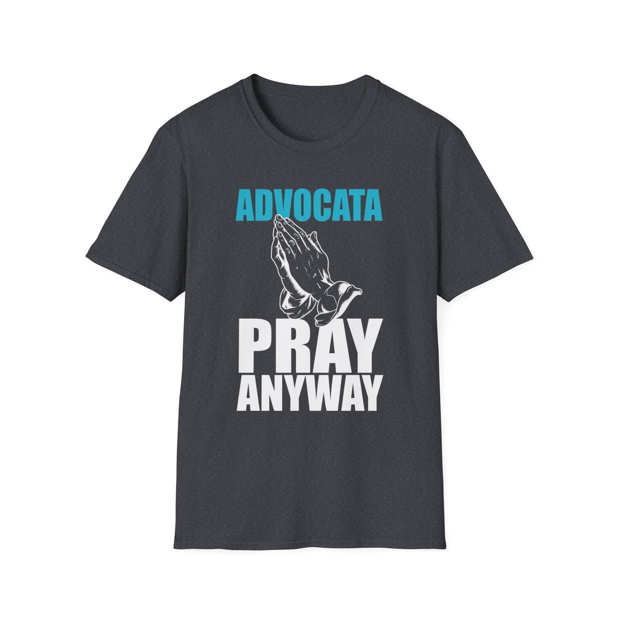 Advocata Pray Anyway T-Shirt