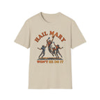 Hail Mary Won't He Do It T-Shirt