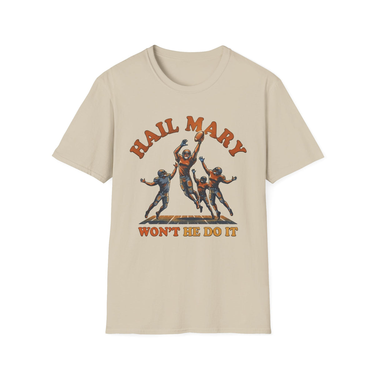 Hail Mary Won't He Do It T-Shirt