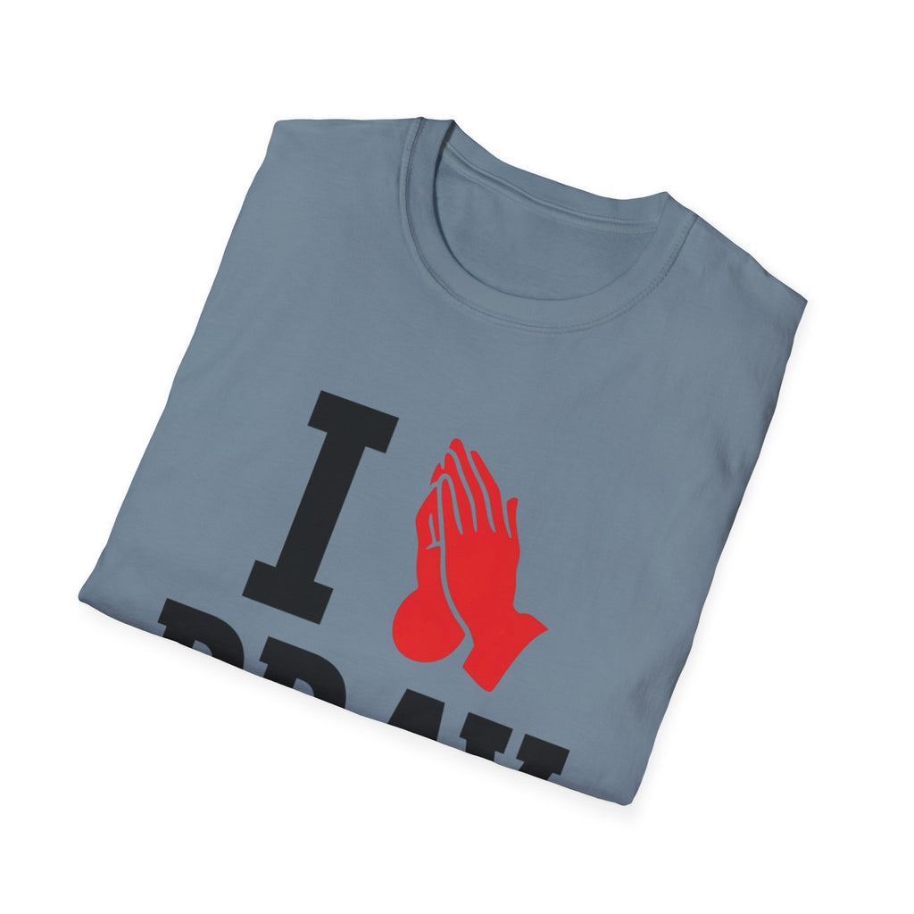 I Pray T-Shirt