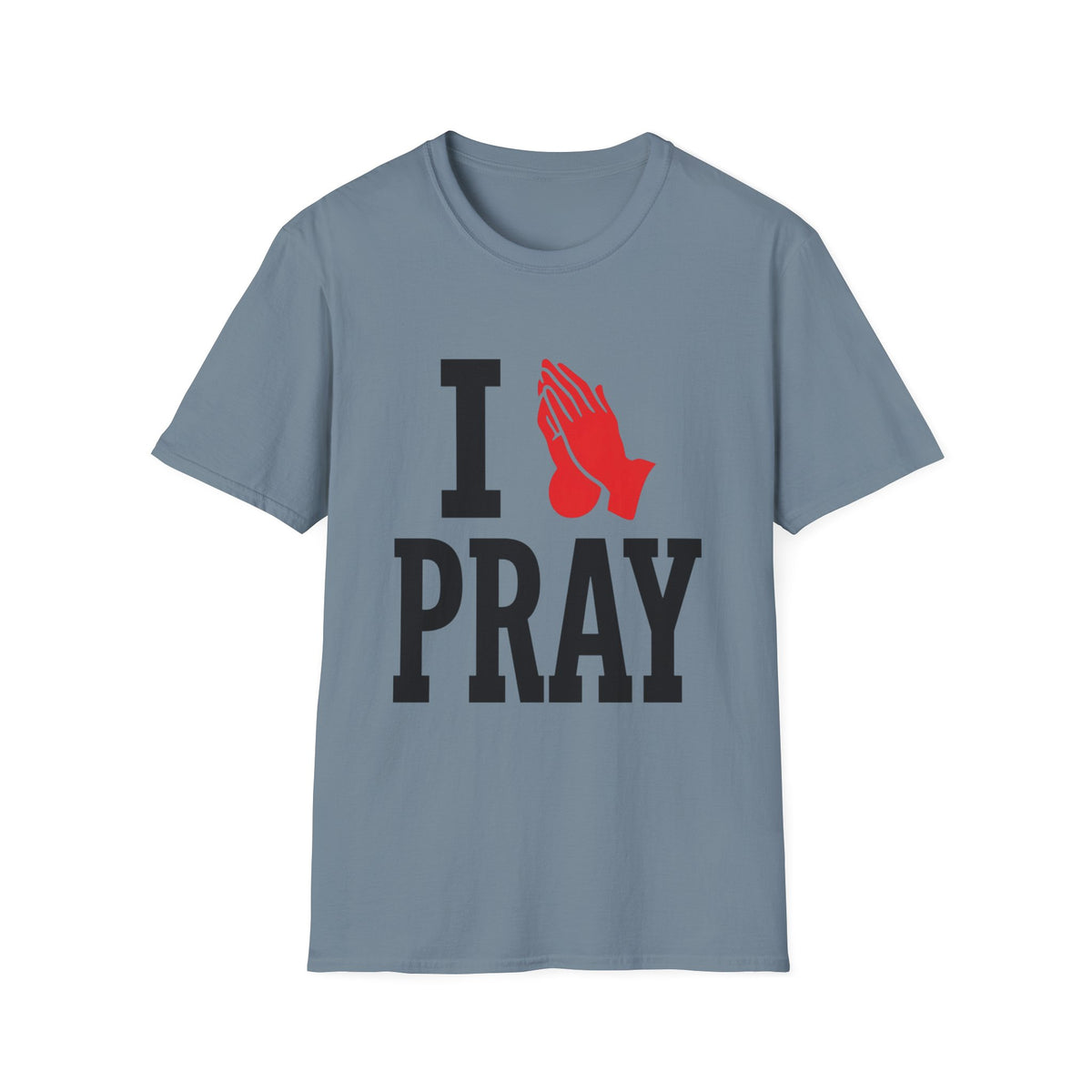 I Pray T-Shirt