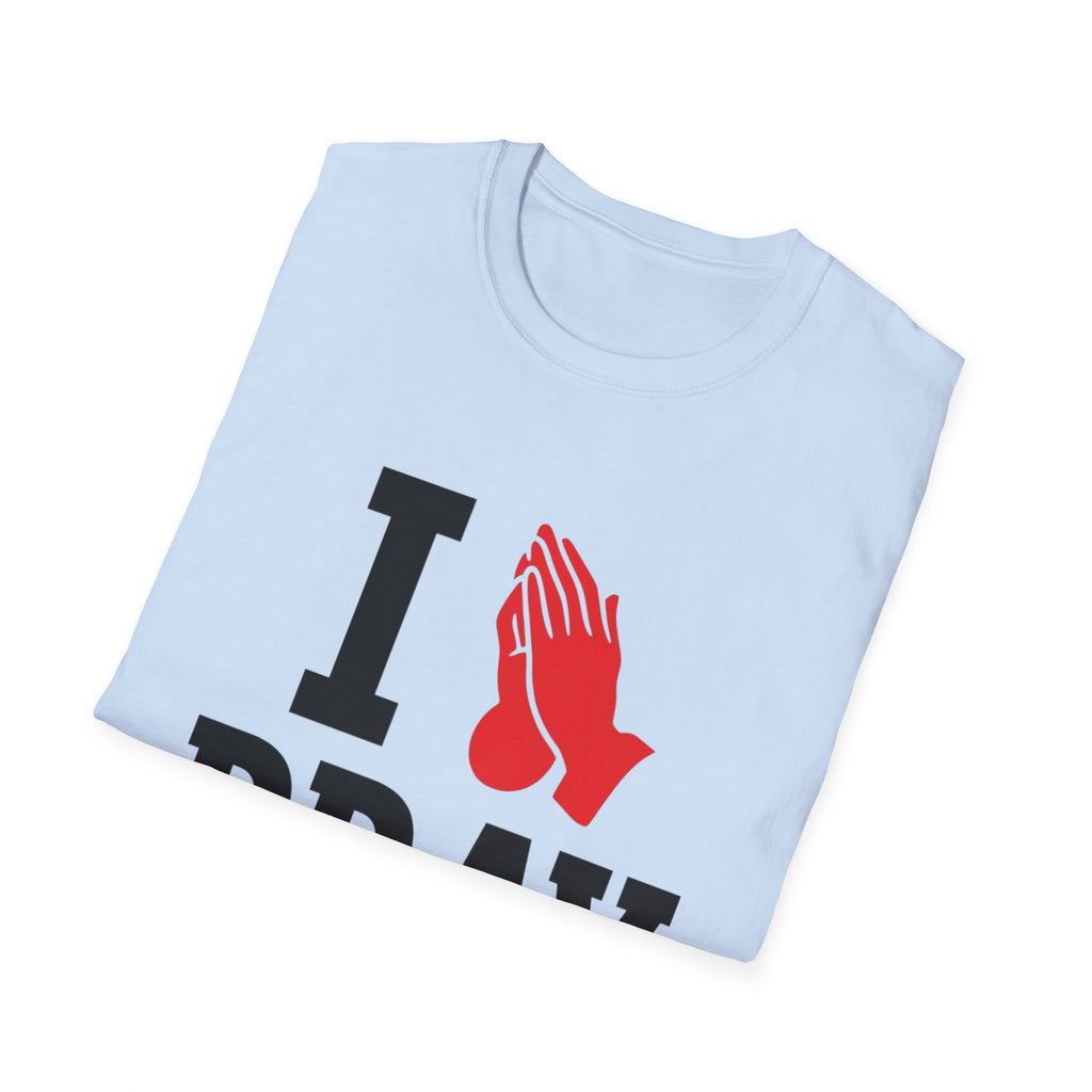 I Pray T-Shirt
