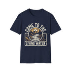 Come to the Living Water T-Shirt