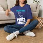Advocata Pray Anyway T-Shirt